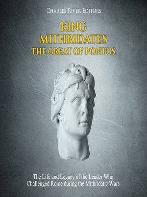 cover image of King Mithridates the Great of Pontus